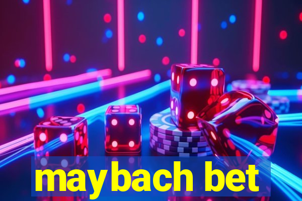 maybach bet